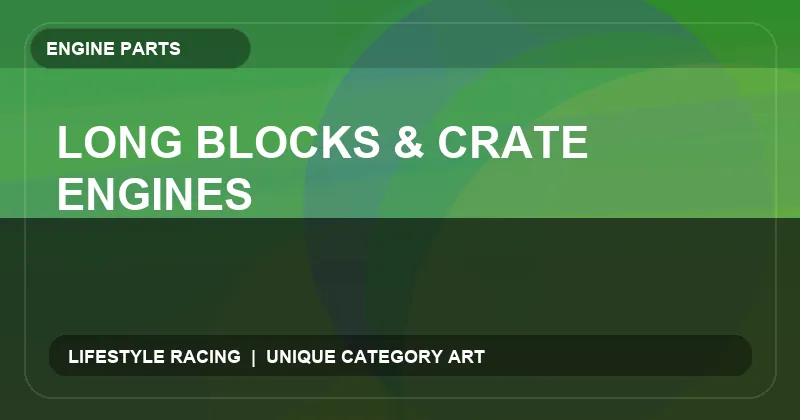 Long Blocks & Crate Engines